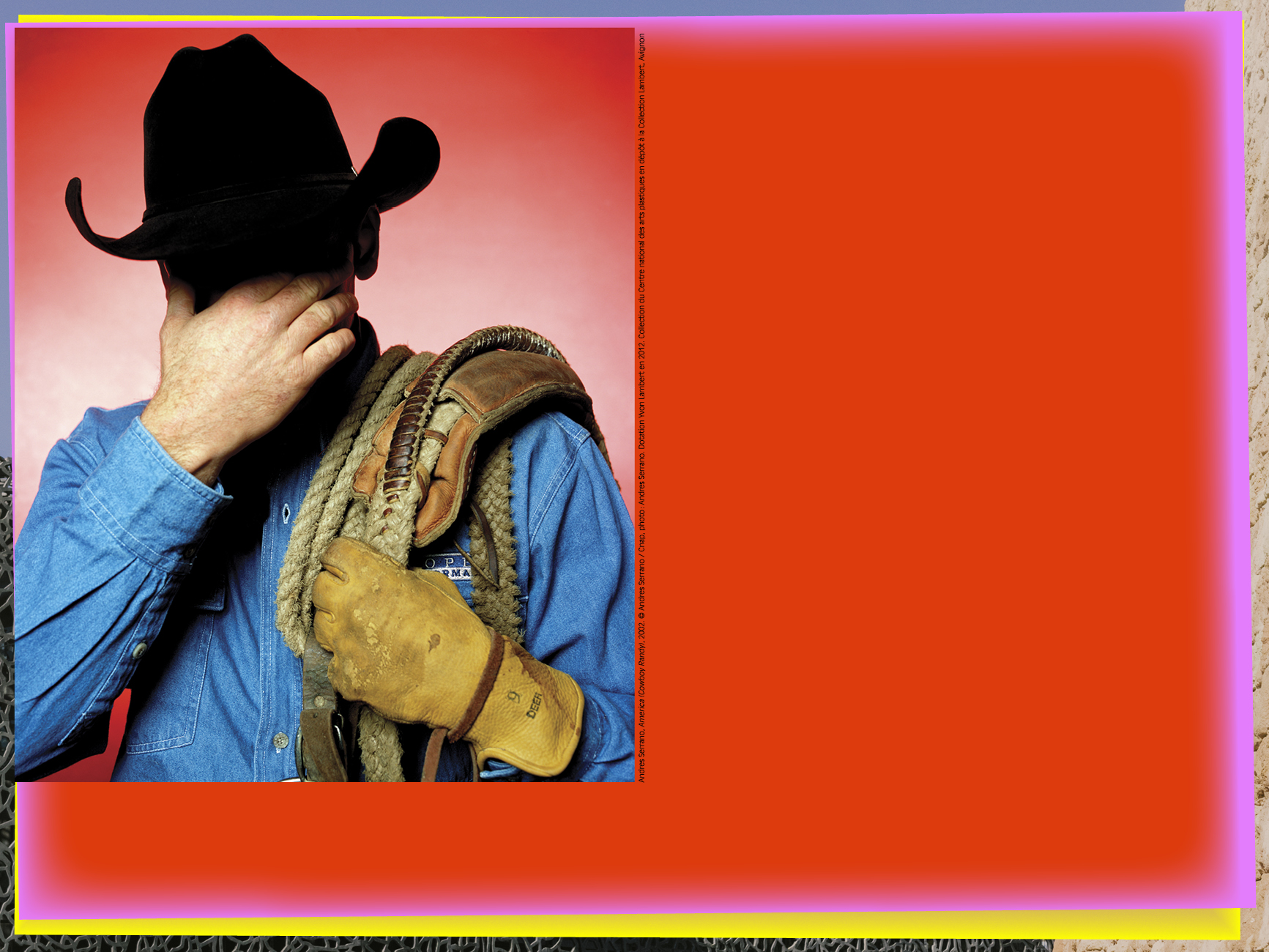 Andres Serrano America (Cowboy Randy), 2002 © Andres Serrano / Cnap, photo : Andres Serrano FNAC 2015-0130 Dotation Yvon Lambert en 2012 Collection du Centre national des arts plastiques en dépôt à la Collection Lambert, Avignon